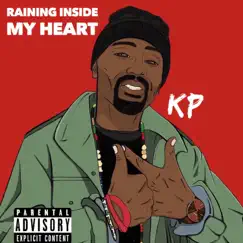 Raining Inside My Heart - Single by Mr.Kp album reviews, ratings, credits