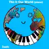 This Is Our World (Piano) song lyrics