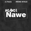 Ngandi Nawe - Single album lyrics, reviews, download