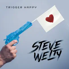 Trigger Happy - Single by Steve Welty album reviews, ratings, credits