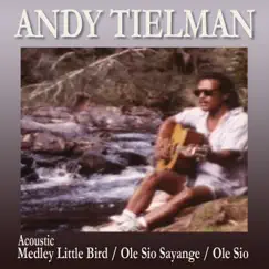 Medley: Little Bird / Ole Sio Sayange / Ole Sio (Acoustic) - Single by Andy Tielman album reviews, ratings, credits