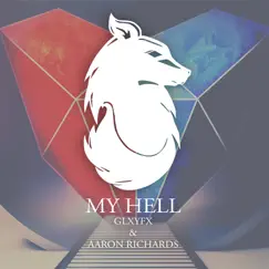 My Hell (Glxyfx Remix) - Single by Aaron Richards & GLXYFX album reviews, ratings, credits