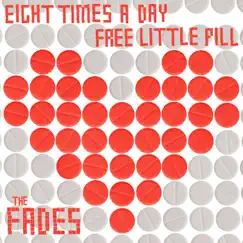 Eight Times a Day / Free Little Pill - Single by The Fades album reviews, ratings, credits