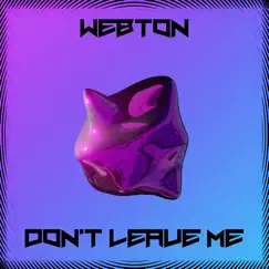 Don't Leave Me - Single by WEBTON album reviews, ratings, credits