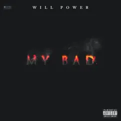 My Bad - Single by Will Power album reviews, ratings, credits