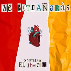 Me Extrañaras - Single by Cristhiam El Abuelo album reviews, ratings, credits