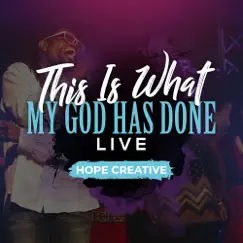 This Is What My God Has Done (feat. J. Teddy Johnson) - Single by Hope Creative album reviews, ratings, credits