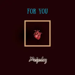 For You - Single by Peiplez album reviews, ratings, credits