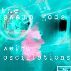 Weird Oscillations - EP by The Swamp Gods album reviews, ratings, credits