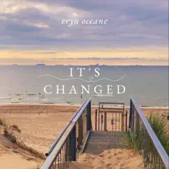 It's Changed - Single by Eryn oceane album reviews, ratings, credits