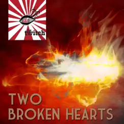 Two Broken Hearts - Single by The Twitch album reviews, ratings, credits