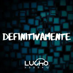 Definitivamente - Single by Lucho Dee Jay album reviews, ratings, credits