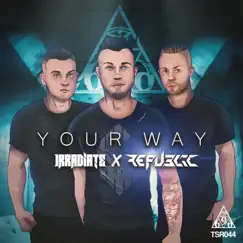 Your Way - Single by Irradiate & Republic album reviews, ratings, credits