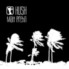 Hush - Single by Matt Prehn album reviews, ratings, credits
