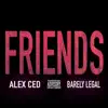 Friends (feat. Barely Legal) - Single album lyrics, reviews, download