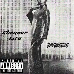 Glamour Life - Single by JayBreeze album reviews, ratings, credits