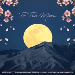 To the Moon (feat. Simply & Andrew Sumabat) - Single by Rodney Tristan album reviews, ratings, credits