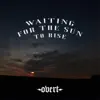 Waiting for the Sun to Rise - Single album lyrics, reviews, download