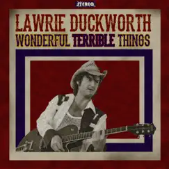 Wonderful Terrible Things by Lawrie Duckworth album reviews, ratings, credits