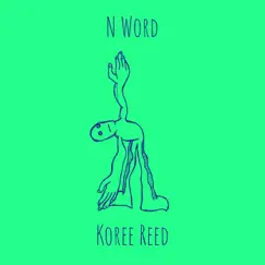 N Word - Single by Koree Reed album reviews, ratings, credits