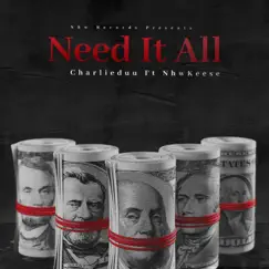 Need It All (feat. NhwKeese) - Single by Charlieduu album reviews, ratings, credits