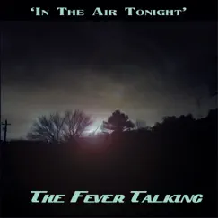 In the Air Tonight (Fever Mix) - Single by The Fever Talking album reviews, ratings, credits