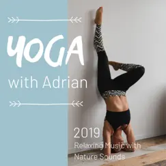 Yoga with Adrian 2019 - Relaxing Music with Nature Sounds by Adrian Hatha album reviews, ratings, credits