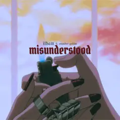 Misunderstood (feat. Evander Griiim) - Single by Ilham album reviews, ratings, credits