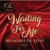 Waiting for Me: Memoirs of Love, Vol. 1 - EP album lyrics, reviews, download