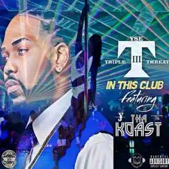 In This Club (feat. YSE Young Jay & Hurrikane TS) - Single by YSE Triple Threat album reviews, ratings, credits