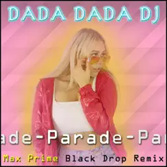 Parade (feat. Emeline Sigfrids) [Black Drop Remix] - Single by Dada Dada DJ album reviews, ratings, credits