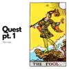 Quest, Pt. 1 (The Fool) - Single album lyrics, reviews, download
