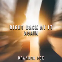 Right Back At It Again - Single by Brandon Fox album reviews, ratings, credits