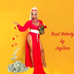 Trust Nobody - Single by JayDiva album reviews, ratings, credits