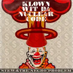 Klown wit da Nuclear Code - Single by Stew & The Negro Problem album reviews, ratings, credits