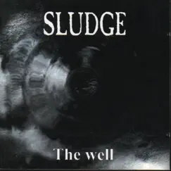 The Well by Sludge album reviews, ratings, credits