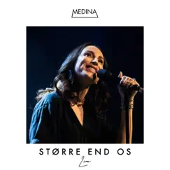 Større End Os (Live) - Single by Medina album reviews, ratings, credits