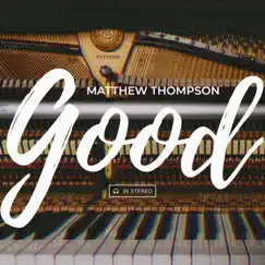 Good - Single by Matthew Thompson album reviews, ratings, credits