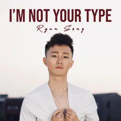 I'm Not Your Type by Ryan.Song album reviews, ratings, credits