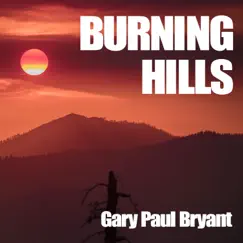 Burning Hills (Remastered) - Single by Gary Paul Bryant album reviews, ratings, credits