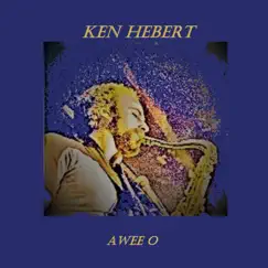 A We O - Single by Ken Hebert album reviews, ratings, credits