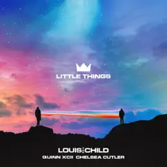 Little Things - Single by Louis The Child, Quinn XCII & Chelsea Cutler album reviews, ratings, credits