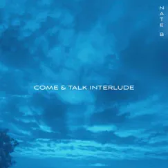 Come & Talk Interlude - Single by Nate B album reviews, ratings, credits