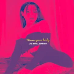 Move Your Body - Single by Luis Miguel Serrano album reviews, ratings, credits