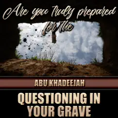 Are You Truly Prepared For the Questioning of Your Grave - EP by Abu Khadeejah Abdul-Wahid album reviews, ratings, credits