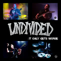 It Only Gets Worse - Single by Undivided album reviews, ratings, credits