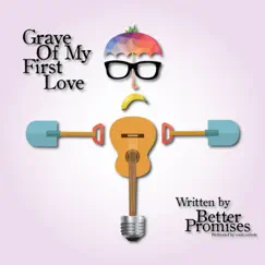 Grave of My First Love - Single by Better Promises album reviews, ratings, credits