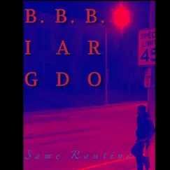 Same Routine - Single by B.Ig B.Ad B.Ro album reviews, ratings, credits