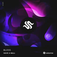 Have a Ball - Single by Bless album reviews, ratings, credits