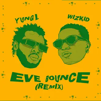 Download Eve Bounce (feat. Wizkid) [Remix] Yung L MP3